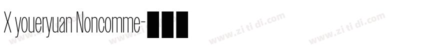 X youeryuan Noncomme字体转换 X youeryuan Noncomme字体转换